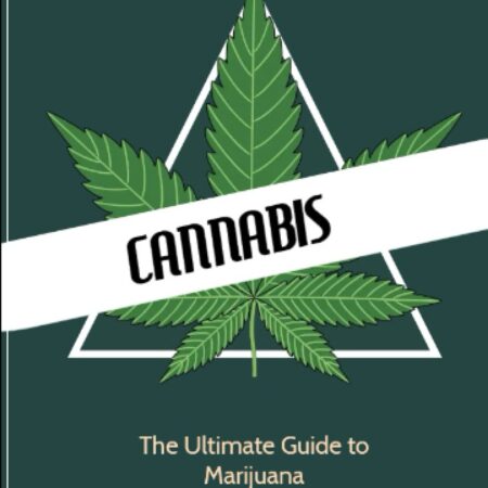 CANNABIS: The Ultimate Guidebook to Marijuana