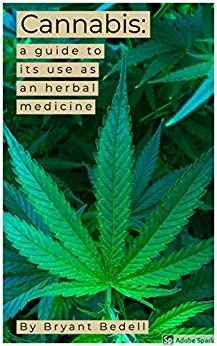 Cannabis: A Guide to its Use as an Herbal Medicine