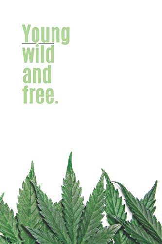 Cannabis Notebook Young Wild And Free: Journal Classic Lined Daily Work School College