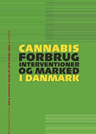 Cannabis: forbrug, interventioner og marked i Danishmark (Samfund og rusmidler Book 2) (Danish Edition)
