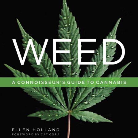 Weed: A Connoisseur’s Guide to Cannabis